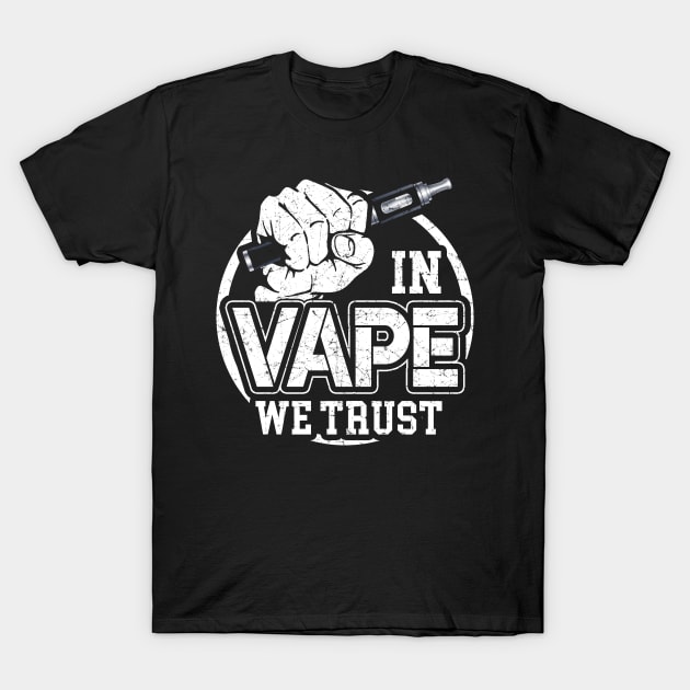 In Vape We Trust T-Shirt by funkyteesfunny